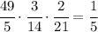 \cfrac{49}{5}\cdot\cfrac{3}{14}\cdot\cfrac{2}{21}=\cfrac{1}{5}