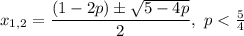 x_{1,2}=\dfrac{(1-2p) \pm \sqrt{5-4p}}{2},\ p < \frac{5}{4}