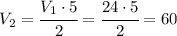 V_2=\cfrac{V_1\cdot 5}{2}=\cfrac{24\cdot 5}{2}=60