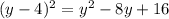 (y-4) ^{2} =y ^{2} -8y+16