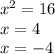 x^2=16\\x=4\\x=-4