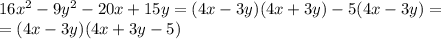 16x^2-9y^2-20x +15y=(4x-3y)(4x+3y)-5(4x-3y)= \\\ =(4x-3y)(4x+3y-5)