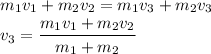 m_1v_1+m_2v_2=m_1v_3+m_2v_3\\v_3=\cfrac{m_1v_1+m_2v_2}{m_1+m_2}