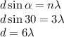 d\sin\alpha=n\lambda\\d\sin 30=3\lambda\\d=6\lambda