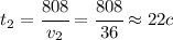 t_2=\cfrac{808}{v_2}=\cfrac{808}{36}\approx 22c