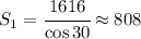 S_1=\cfrac{1616}{\cos 30}\approx 808