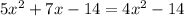 5x^2+7x-14=4x^2-14