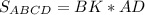 S _{ABCD} =BK*AD