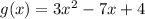 g(x)=3x^2-7x+4