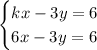 \begin{cases} kx-3y=6\\ 6x-3y=6 \end{cases}