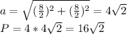 a=\sqrt{(\frac{8}{2})^2+(\frac{8}{2})^2} = 4\sqrt{2}\\&#10;P=4*4\sqrt{2}=16\sqrt{2}