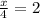 \frac{x}{4} =2