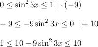 0 \leq \sin^23x \leq 1\,\, |\cdot (-9)\\ \\ -9 \leq -9\sin^23x \leq 0\,\,\, |+10\\\\ 1 \leq 10-9\sin^23x \leq 10