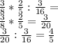 \frac{3}{8} * \frac{2}{5} : \frac{3}{16} =&#10;\\ \frac{3}{8} * \frac{2}{5}= \frac{3}{20} &#10;\\ \frac{3}{20} : \frac{3}{16} = \frac{4}{5}