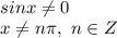 \\sinx\neq0&#10;\\x\neq n\pi, \ n\in Z