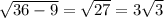 \sqrt{36 - 9} = \sqrt{27} = 3 \sqrt{3}