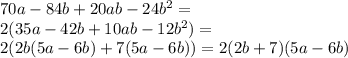 70a-84b+20ab-24b^2=\\&#10;2(35a-42b+10ab-12b^2)=\\&#10;2(2b(5a-6b)+7(5a-6b))=2(2b+7)(5a-6b)&#10;