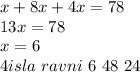 x+8x+4x=78\\&#10;13x=78\\&#10;x=6\\&#10;4isla\ ravni \ 6 \ 48\ 24