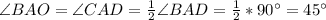 \angle BAO = \angle CAD = \frac{1}{2}\angle BAD = \frac{1}{2}*90^{\circ} = 45^{\circ}