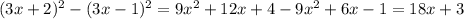 (3x+2)^2-(3x-1)^2=9x^2+12x+4-9x^2+6x-1=18x+3