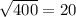 \sqrt{400}=20