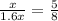 \frac{x}{1.6x}=\frac{5}{8}