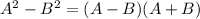 A^{2} - B^{2} = (A-B)(A+B)