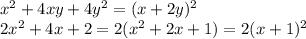 x^2+4xy+4y^2=(x+2y)^2\\2x^2+4x+2=2(x^2+2x+1)=2(x+1)^2