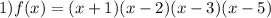 1) f(x)=(x+1)(x-2)(x-3)(x-5)