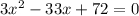 3x^{2}-33x+72=0