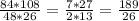 \frac{84*108}{48*26}= \frac{7*27}{2*13}= \frac{189}{26}