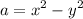 \displaystyle a=x^2-y^2