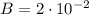 B=2\cdot 10^{-2}