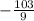 - \frac{103}{9}