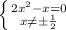 \left \{ {2x^{2}-x = 0} \atop {x \neq \pm \frac{1}{2}} \right.