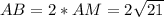 AB = 2*AM = 2\sqrt{21}