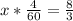 x*\frac{4}{60}=\frac{8}{3}