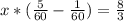 x*(\frac{5}{60}-\frac{1}{60})=\frac{8}{3}