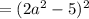 = (2a^2-5)^2