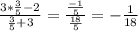 \frac{3* \frac{3}{5} -2}{ \frac{3}{5}+3} = \frac{ \frac{-1}{5} }{ \frac{18}{5} } =- \frac{1}{18}