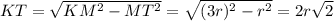 KT = \sqrt{KM^{2}-MT^{2}}=\sqrt{(3r)^{2} - r^{2}} = 2r\sqrt{2}