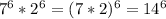 7^6*2^6=(7*2)^6=14^6