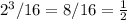 2^3/16=8/16= \frac{1}{2}