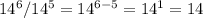 14^6/14^5= 14^{6-5}=14^1=14