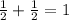 \frac{1}{2}+ \frac{1}{2}=1