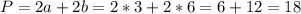 P=2a+2b=2*3+2*6=6+12=18