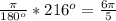 \frac{ \pi }{180^{o}} *216^{o}= \frac{6 \pi }{5}