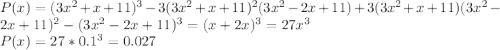 P(x)=(3x^2+x+11)^3-3(3x^2+x+11)^2(3x^2-2x+11)+3(3x^2+x+11)(3x^2-2x+11)^2-(3x^2-2x+11)^3=(x+2x)^3=27x^3\\&#10;P(x)=27*0.1^3=0.027