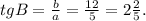 tgB= \frac{b}{a}= \frac{12}{5}=2 \frac{2}{5}.