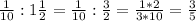 \frac{1}{10}:1\frac{1}{2}=\frac{1}{10}:\frac{3}{2}=\frac{1*2}{3*10}=\frac{3}{5}